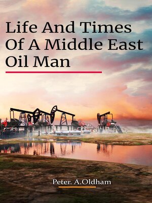 cover image of LIFE AND TIMES OF a MIDDLE EAST OIL MAN